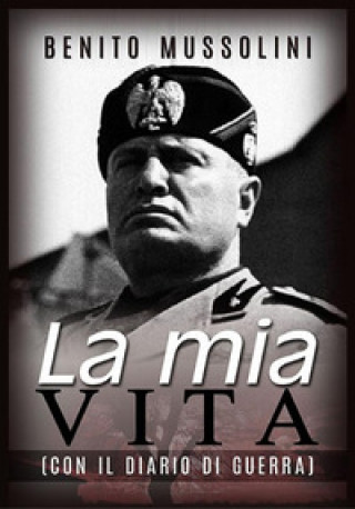 mia vita. Con il diario di guerra