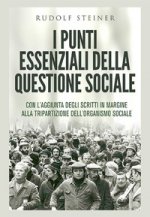 punti essenziali della questione sociale. Con l'aggiunta degli scritti in margine alla tripartizione dell'organismo sociale