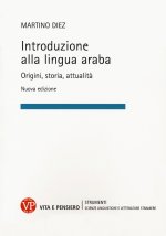 Introduzione alla lingua araba. Origini, storia, attualità
