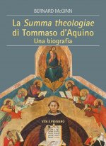 Summa Theologiae di Tommaso D'Aquino. Una biografia