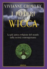 poteri della Wicca. La più antica religione del mondo nella società contemporanea