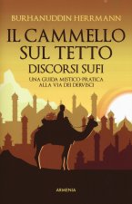 cammello sul tetto. Discorsi Sufi. Una guida mistico-pratica alla Via dei Dervisci