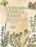 erbario della strega verde. 52 erbe magiche, oltre a incantesimi e rituali di magia