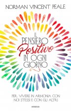 pensiero positivo in ogni giorno. Per vivere in armonia con noi stessi e con gli altri