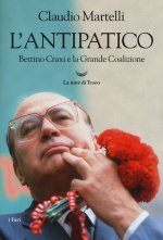 antipatico. Bettino Craxi e la grande coalizione