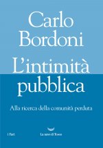 intimità pubblica. Alla ricerca della comunità perduta