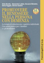 Promuovere il benessere nella persona con demenza. La terapia di stimolazione cognitiva individuale. Una guida pratica per i familiari e i professioni