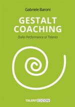 Gestalt coaching. Dalla performance al talento