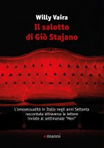 salotto di Giò Stajano. L'omosessualità in Italia negli anni Settanta raccontata attraverso le lettere inviate al settimanale «Men»
