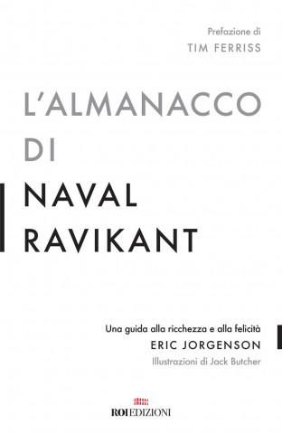 almanacco di Naval Ravikant. Una guida alla ricchezza e alla felicità
