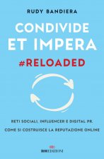 Condivide et impera #reloaded. Reti sociali, influencer e digital PR. Come si costruisce la reputazione online