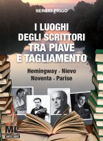 luoghi degli scrittori tra Piave e Tagliamento. Hemingway, Nievo, Noventa, Parise