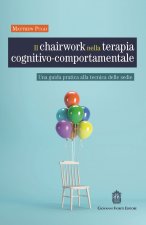 chairwork nella terapia cognitivo-comportamentale. Una guida pratica alla tecnica delle sedie