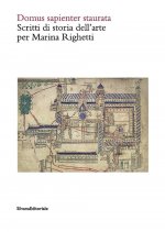 Domus sapienter staurata. Scritti di storia dell'arte per Marina Righetti