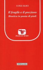 fragile e il prezioso. Bioetica in punta di piedi