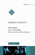 Immagine, arte, virtualità. Per un’estetica della relazione