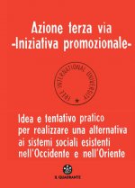 Azione terza via. Iniziativa promozionale. Idea e tentativo pratico per realizzare una alternativa ai sistemi sociali esistenti nell'Occidente e nell'