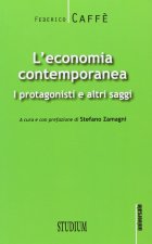 economia contemporanea. I protagonisti e altri saggi