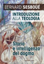 Introduzione alla teologia. Storia e intelligenza del dogma