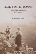 Alpi delle donne. Pagine dalla montagna (1718-1940)