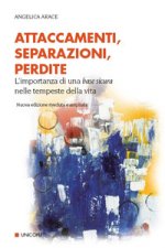 Attaccamenti, separazioni, perdite. Eventi critici nello sviluppo del sé e dei legami familiari