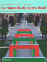 rinascita di piazza Verdi. Arte + architettura a La Spezia. Ediz. italiana e inglese