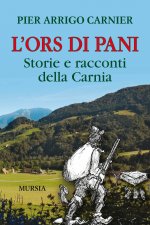 Ors di Pani. Storie e racconti della Carnia