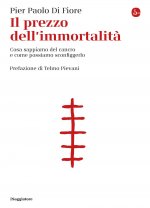 prezzo dell'immortalità. Cosa sappiamo del cancro e come possiamo sconfiggerlo