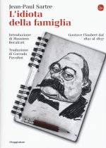 idiota della famiglia. Gustave Flaubert dal 1821 al 1857