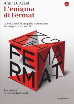 enigma di Fermat. La soluzione di un giallo matematico durato più di tre secoli