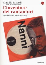 inventore dei cantautori. Nanni Ricordi: una storia orale