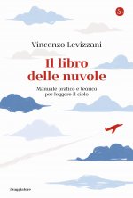 libro delle nuvole. Manuale pratico e teorico per leggere il cielo