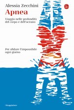 Apnea. Viaggio nelle profondità del corpo e dell'oceano