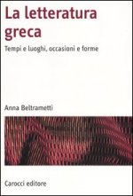letteratura greca. Tempi e luoghi, occasioni e forme