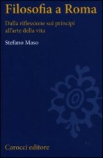 Filosofia a Roma. La riflessione sui principi e l'arte della vita
