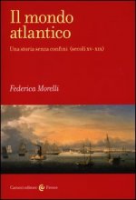 mondo atlantico. Una storia senza confini (secoli XV-XIX)