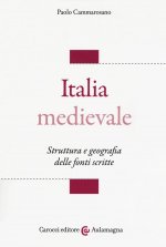 Italia medievale. Struttura e geografia delle fonti scritte