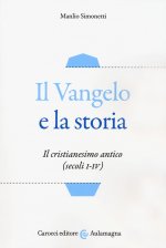 Vangelo e la storia. Il cristianesimo antico (secoli I-IV)