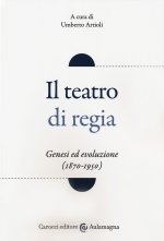 teatro di regia. Genesi ed evoluzione (1870-1950)