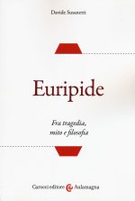 Euripide. Fra tragedia, mito e filosofia