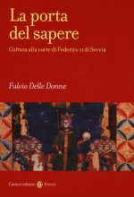 porta del sapere. Cultura alla corte di Federico II di Svevia