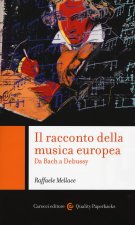 racconto della musica europea. Da Bach a Debussy