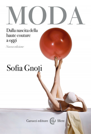 Moda. Dalla nascita della haute couture a oggi (Sofia Gnoli)(Miękka)