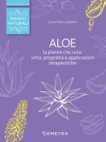 Aloe. La pianta che cura: virtù, proprietà e applicazioni terapeutiche