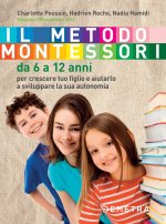 metodo Montessori. Da 6 a 12 anni