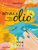 Pittura a olio. Materiali, metodi, realizzazioni