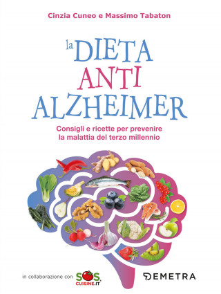 dieta anti Alzheimer. Consigli e ricette per prevenire la malattia del terzo millennio