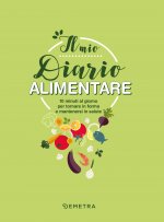 mio diario alimentare. 10 minuti al giorno per tornare in forma e mantenersi in salute