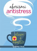 Aforismi antistress. Niente è impossibile