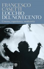 occhio del Novecento. Cinema, esperienza, modernità